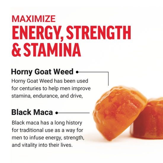 Maximize energy, strength, and stamina with Horny Goat Weed and Black Maca, traditionally used for endurance and vitality.