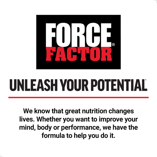 Force Factor logo with tagline unleash your potential and message about great nutrition for mind, body, and performance