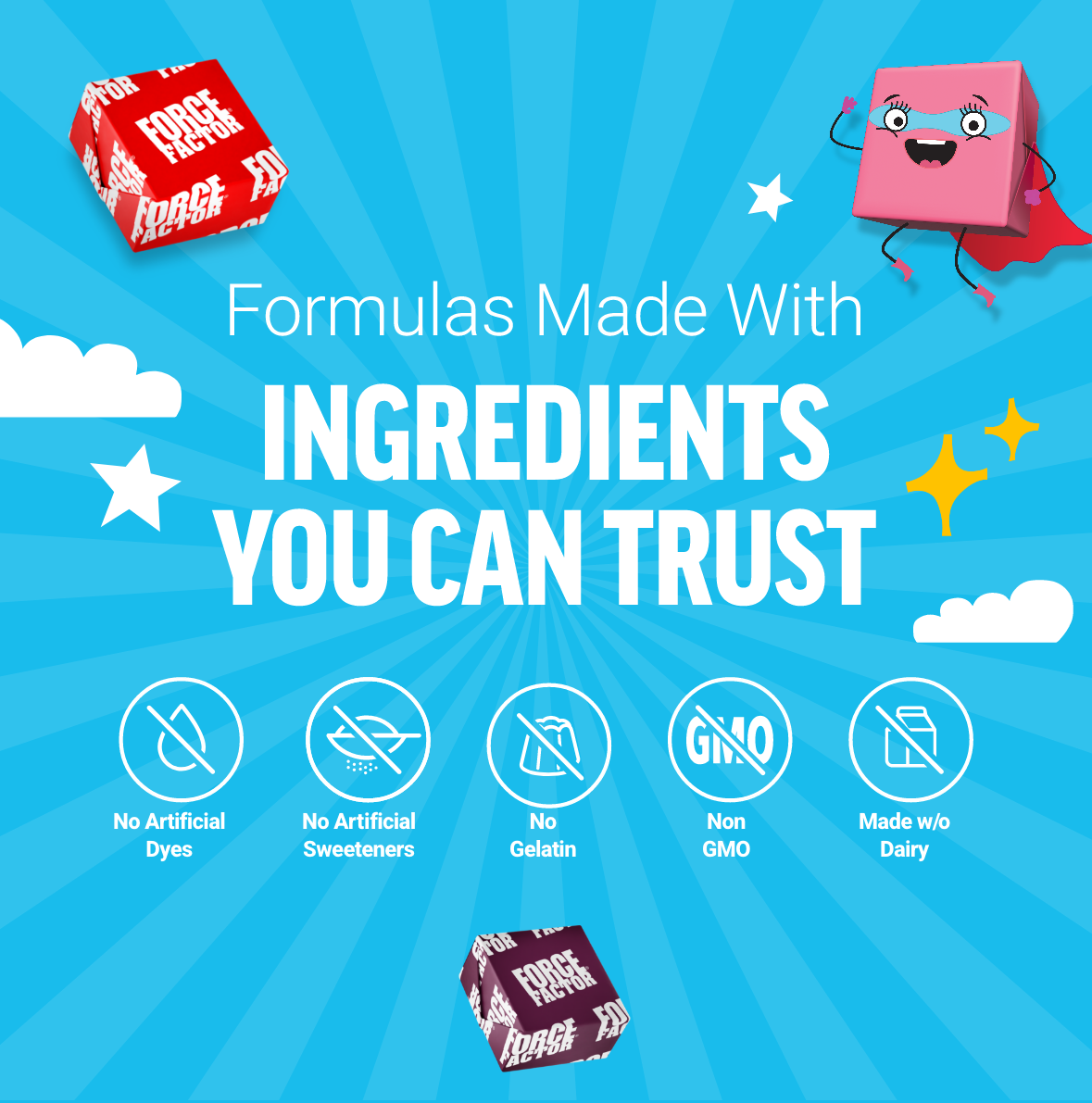 Force Factor Kids Super Chews made with trusted ingredients, and no artificial sweeteners or dyes, gelatin, gmos, or dairy.