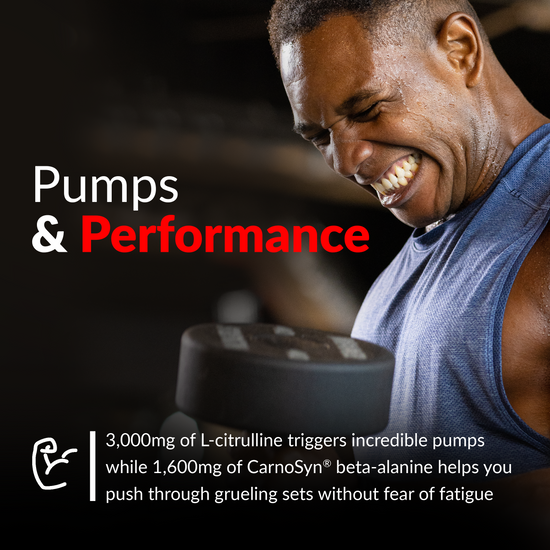 Pumps & Performance - 3,000mg of L-citrulline boosts nitric oxide for incredible pumps while 1,600mg of CarnoSyn® beta-alanine helps you push through grueling sets without fear of fatigue