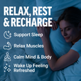 Relax and recharge with benefits for sleep support, muscle relaxation, calming the mind, and waking up refreshed.