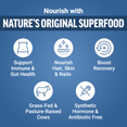 Nourish with nature's superfood supporting immune health, gut health, hair, skin, nails, recovery, and hormone-free ingredients.