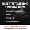 Boost testosterone and improve drive with Longjack Tongkat Ali, boron, fenugreek, and Tribulus terrestris. Added Vitamin D3.