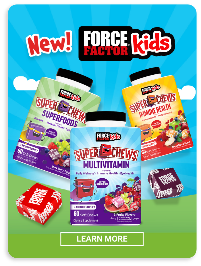 New! Force Factor Kids - Learn More