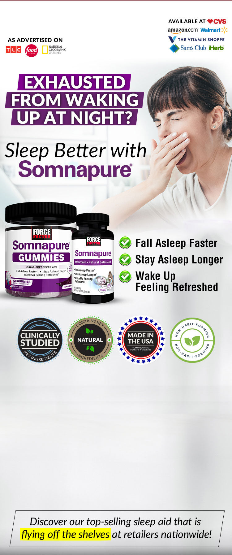 EXHAUSTED FROM WAKING UP AT NIGHT? Sleep Better with Somnapure®. Fall Asleep Longer, Stay Asleep Longer, Wake Up Feeling Refreshed. Discover our top-selling sleep aid that is flying off the shelves at retailers nationwide!