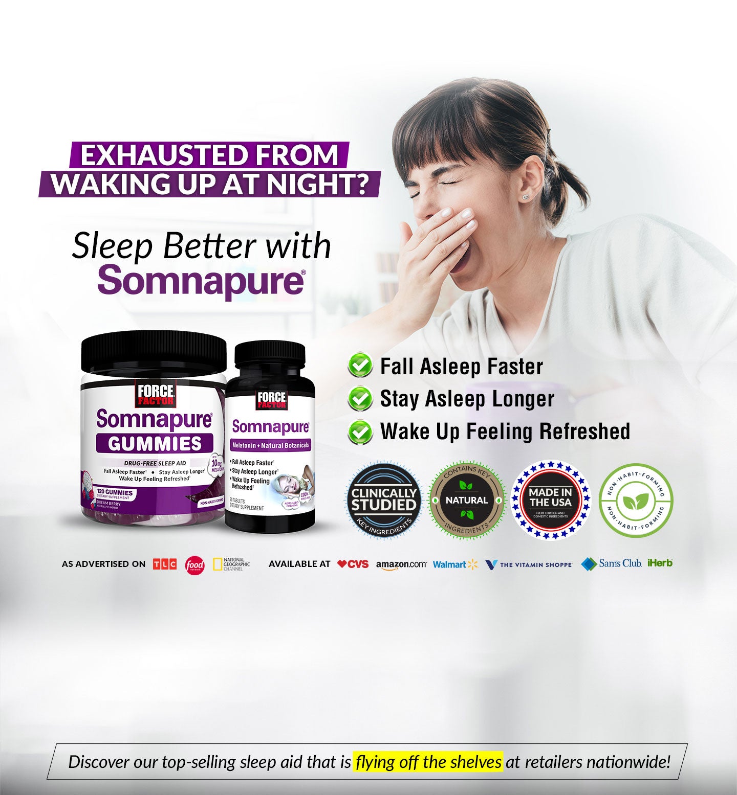 EXHAUSTED FROM WAKING UP AT NIGHT? Sleep Better with Somnapure®. Fall Asleep Longer, Stay Asleep Longer, Wake Up Feeling Refreshed. Discover our top-selling sleep aid that is flying off the shelves at retailers nationwide!
