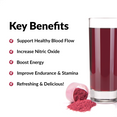 Key Benefits: Support Healthy Blood Flow. Increase Nitric Oxide. Boost Energy. Improve Endurance & Stamina. Refreshing & Delicious!