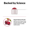 Backed by Science. Organic Beetroot Powder. Beets are one of nature's most powerful superfoods, clinically studied for their incredible health benefits.