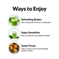 WAYS TO ENJOY   Shake it, bake it, or add it to your go-to smoothie recipe.  Refreshing Shakes Stir a scoop into 8-10 oz. of cold water   Super Smoothies Mix a scoop into your daily smoothies  Sweet Treats Add a scoop to your favorite baked goods or treats